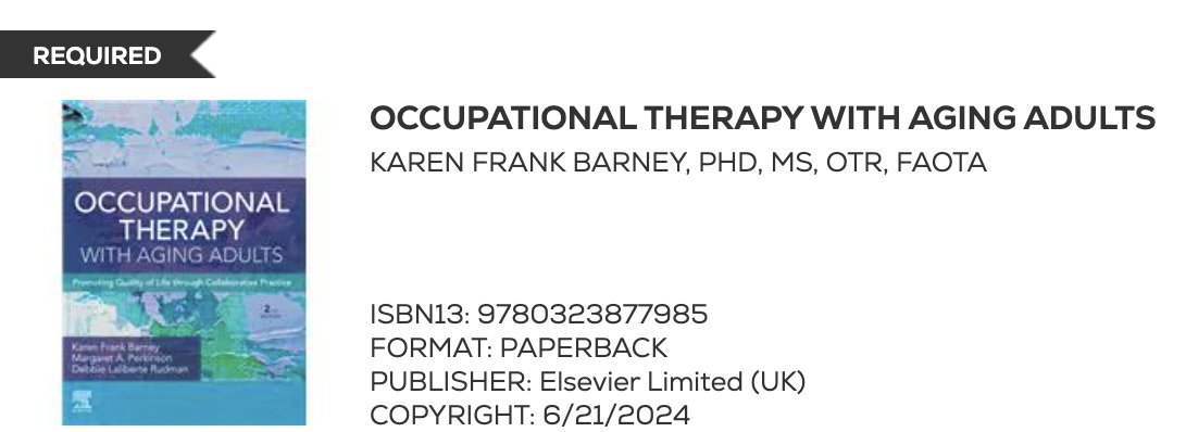 Textbook Title: Occupational Therapy with Aging Adults Author: Karen Barney ISBN: 9780323877985